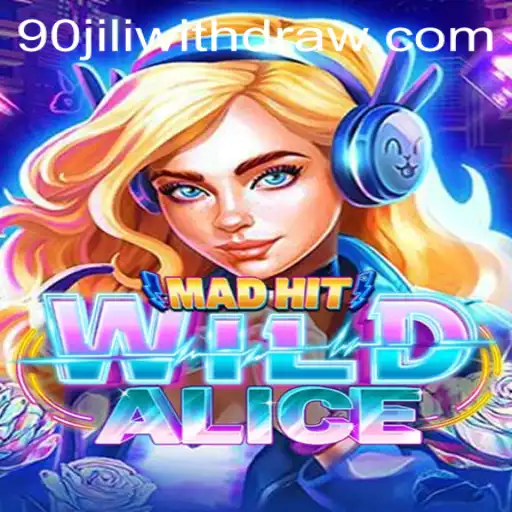 MadHitWildAlice: Unveiling the Thrilling World of 90jili